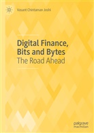Vasant Chintaman Joshi - Digital Finance, Bits and Bytes