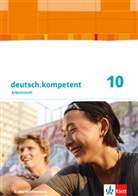 deutsch.kompetent, Ausgabe für Baden-Württemberg ab 2016: deutsch.kompetent 10. Ausgabe Baden-Württemberg, Arbeitsheft mit Lösungen