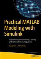 Sulaymon Eshkabilov, Sulaymon L Eshkabilov, Sulaymon L. Eshkabilov - Practical MATLAB Modeling with Simulink