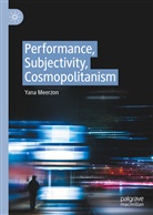 Yana Meerzon - Performance, Subjectivity, Cosmopolitanism