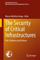 Marcus Matthias Keupp, Marcu Matthias Keupp, Marcus Matthias Keupp - The Security of Critical Infrastructures