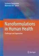 Rai, Rai, Mahendra Rai, Susham Talegaonkar, Sushama Talegaonkar - Nanoformulations in Human Health