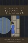 Lawrence Matsuda - My Name Is Not Viola