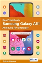 Rainer Gievers - Das Praxisbuch Samsung Galaxy A51 - Anleitung für Einsteiger
