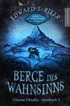 H. P. Lovecraft, Edward Riker, Edward T Riker, Edward T. Riker, Eliezer Mayor - Choose Cthulhu 2 - Berge des Wahnsinns