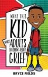Bryce Fields - What This Kid Wants Adults To Know About Grief