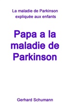 Gerhard Schumann, Firm Mino Monika Wimmer-Schumann, Firma Mino Monika Wimmer-Schumann, Firma Mino Monika Wimmer-Schumann - Papa a la maladie de Parkinson