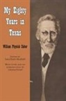 William P. Zuber, William Physick Zuber, Janis Boyle Mayfield - My Eighty Years in Texas