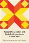 Norman Long, Bryan R. Roberts - Peasant Cooperation and Capitalist Expansion in Central Peru