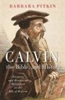 Barbara Pitkin, Barbara (Senior Lecturer of Religious Stud Pitkin, Pitkin Barbara - Calvin, the Bible, and History