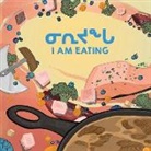 Arvaaq Press, Inhabit Education, Inhabit Education, Inhabit Education Books, Lenny Lishchenko - I Am Eating