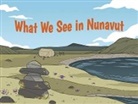 Arvaaq Press, Inhabit Education, Inhabit Education, Inhabit Education Books, Amanda Sandland, Amiel Sandland - What We See in Nunavut