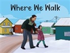 Arvaaq Press, Inhabit Education, Inhabit Education, Inhabit Education Books, Megan Kyak-Monteith - Where We Walk
