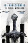 Joe Abercrombie - The Trouble With Peace