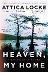 Attica Locke - Heaven, My Home