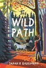 Sarah R. Baughman - The Wild Path
