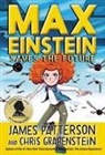 Chris Grabenstein, James Patterson, Beverly Johnson - Max Einstein: Saves the Future