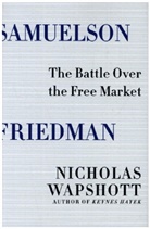 Nicholas Wapshott - Samuelson Friedman: The Battle Over the Free Market