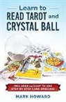 Mark Howard - Teach Yourself to Read Tarot: Learn Tarot the Correct way without learning all the card meanings!