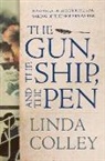 Linda Colley - The Gun, the Ship, and the Pen - Warfare, Constitutions, and the Making of the Modern World