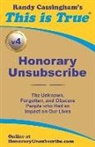 Randy Cassingham - Honorary Unsubscribe v4: The Unknown, Forgotten, and Obscure People who Had an Impact on Our Lives