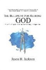 Jason H. Jackson - The Blueprint For Hearing GOD: Your One Stop Guide to Intuitive Listening