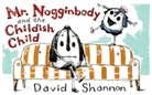 David Shannon - Mr. Nogginbody and the Childish Child