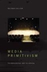 Delinda Collier - Media Primitivism