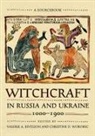 Valerie A. Kivelson, Valerie A. (EDT)/ Worobec Kivelson, Christine D. Worobec, Valerie A. Kivelson, Christine D. Worobec - Witchcraft in Russia and Ukraine, 1000-1900