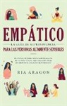Ria Aragon - Empático, La guía de supervivencia para las personas altamente sensibles