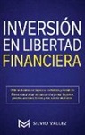 Silvio Vallez - INVERSIÓN EN LIBERTAD FINANCIERA