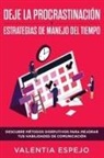 Valentia Espejo - DEJE LA PROCRASTINACIÓN Y ESTRATEGIAS DE MANEJO DEL TIEMPO