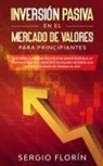 Sergio Florín - Inversión Pasiva En El Mercado De Valores Para Principiantes
