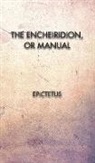 Epictetus - The Encheiridion, or Manual