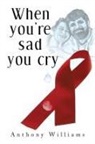 Anthony Williams - When You're Sad, You Cry