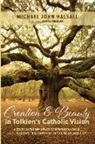 Michael John Halsall - Creation and Beauty in Tolkien's Catholic Vision