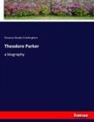 Octavius Brooks Frothingham - Theodore Parker