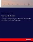 Heinrich Schliemann, L. Dora Schmitz, Philip Smith - Troy and Its Remains
