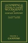 Horace Kephart - Camping And Woodcraft Volume 1 - The Expanded 1916 Version (Legacy Edition)