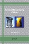 David J. Fisher - Additive Manufacturing of Metals