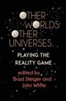 Brad Steiger, John White - Other Worlds, Other Universes
