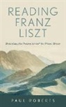 Paul Roberts - Reading Franz Liszt