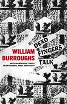 William S Burroughs, William S. Burroughs, William S. (Author) Burroughs, Olive Harris (Dr.), Oliver Harris (Dr.) - Dead Fingers Talk