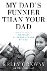 Kelly Conway - My Dad''s Funnier Than Your Dad