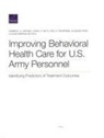 Roth Carol P. Roth, Pedersen Eric R. Pedersen, Kimberly A Hepner, Kimberly A. Hepner, Hepner Kimberly A. Hepner, Sujeong Park... - Improving Behavioral Health Care for U.S. Army Personnel