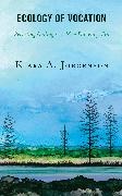 Kiara A. Jorgenson - Ecology of Vocation - Recasting Calling in a New Planetary Era