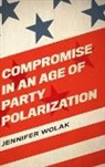 Jennifer Wolak, Jennifer (Associate Professor of Political Wolak, Jennifer (Associate Professor of Political Science Wolak - Compromise in an Age of Party Polarization
