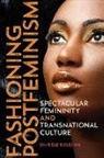 Simidele Dosekun - Fashioning Postfeminism