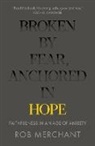 Revd Rob Merchant, Rob Merchant, Merchant Rob - Broken by Fear, Anchored in Hope