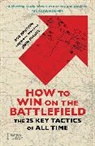 John France, France John, Rob Johnson, Michael Whitby - How to Win on the Battlefield (Paperback) : The 25 Key Tactics of All Time